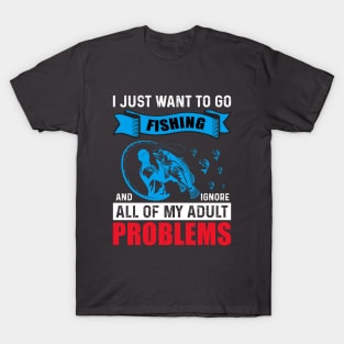 I Just Wanna Go Fishing T-Shirt